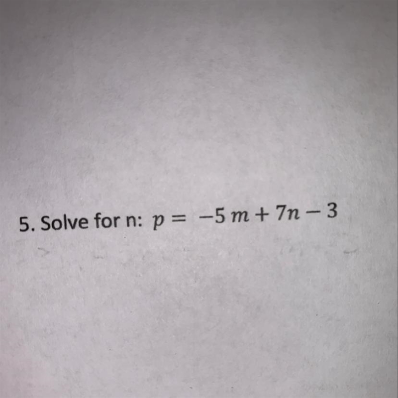 Solve for n: p = -5m + 7n -3 Please help ASAP thank you!-example-1