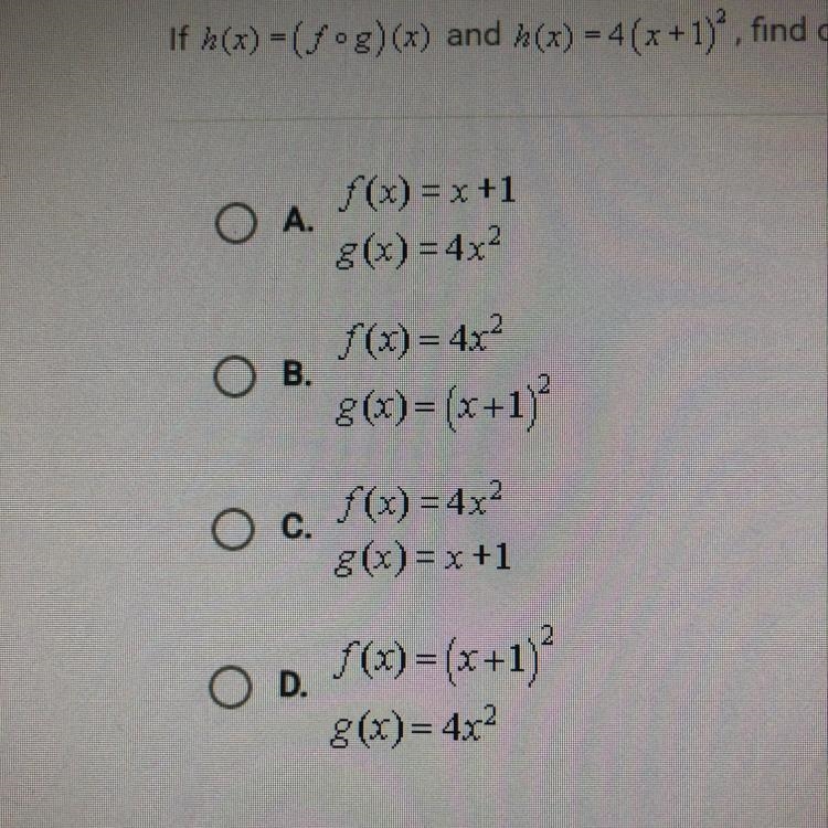 If h(x) = (fog)(x) and h(x) = 4(x+1)^2, find one possibility for f(x) and g(x).-example-1