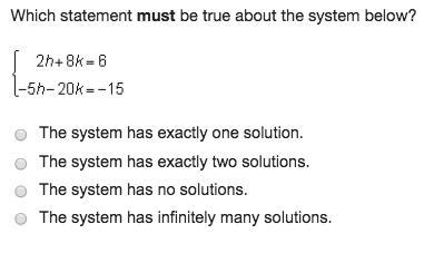 Which statement must be true about the system below? The system has exactly one solution-example-1