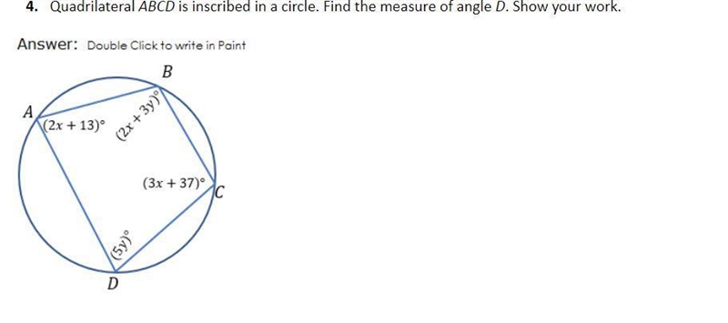 Quadrilateral ABCD is inscribed in a circle. Find the measure of angle D. Show your-example-1