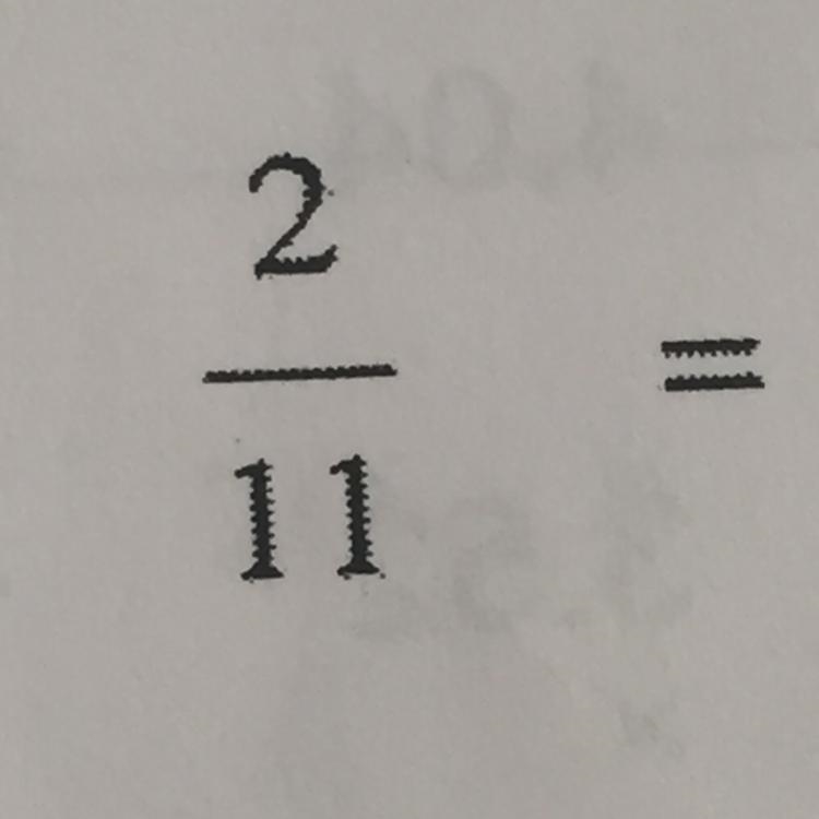 How do you convert 2/11 into a decimal ?-example-1