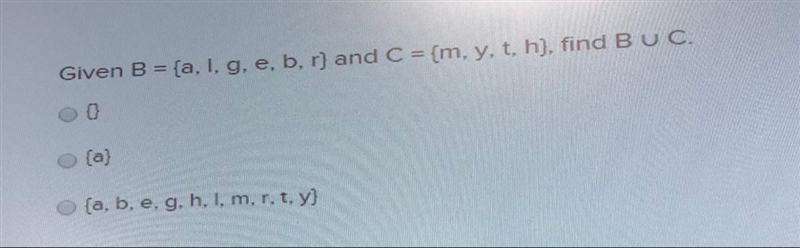 Given B = {a, l, g, e, b, r} and C = {m, y, t, h} , find B U C. {} {a} {a, b, e, g-example-1