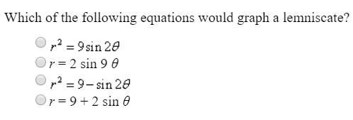 Which of the following equations would graph a lemniscate?-example-1