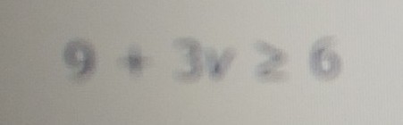 9+3v is greater than or equal to 6-example-1