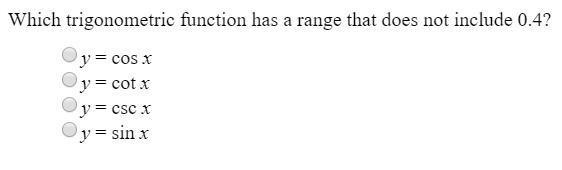 Which trigonometric function has a range that does not include 0.4?-example-1