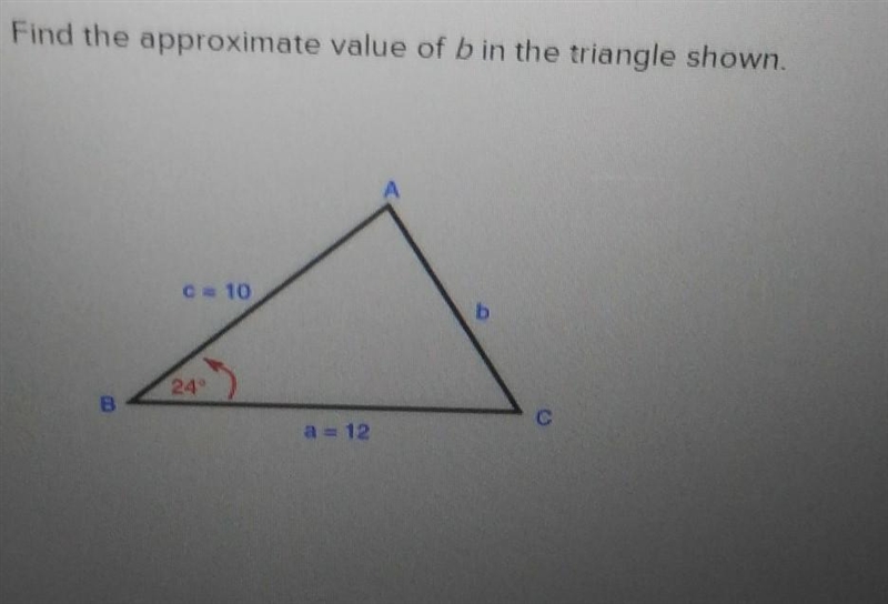 Find the approximate value of b in the triangle shown. 13 12 8 5​-example-1