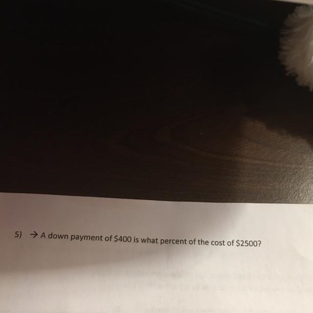 5) → A down payment of $400 is what percent of the cost of $2500? This needs to be-example-1