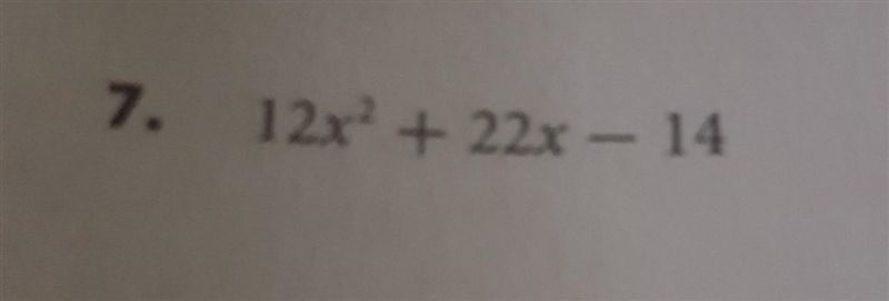 Factor the following quadratic equation; 12 {x}^(2) + 22x - 14-example-1