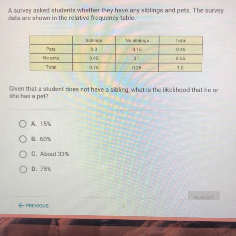 Help pls !! A survey asked students wether they have any siblings and pets-example-1