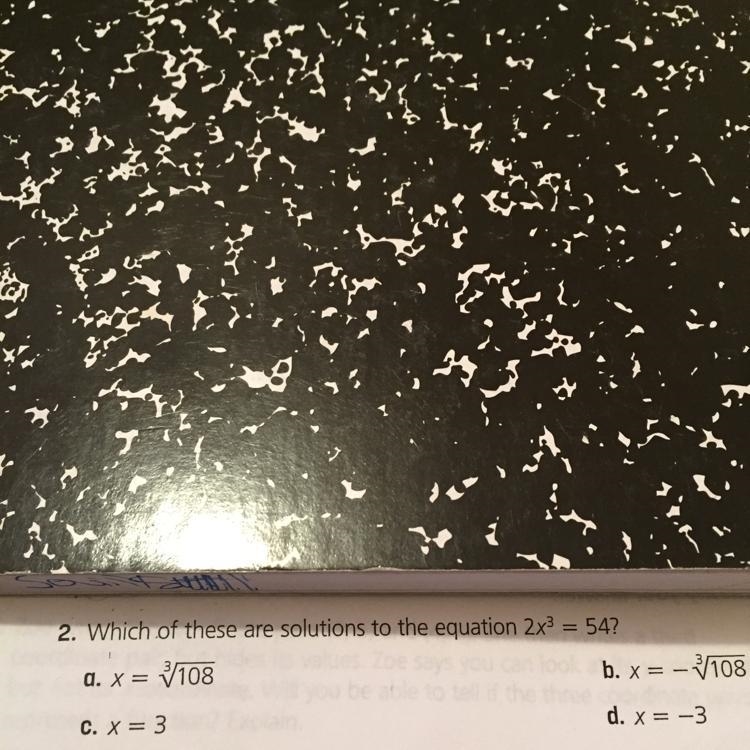 2. Which of these are solutions to the equation 2x3 = 54? a.x= 3108 b. x= - 108 d-example-1