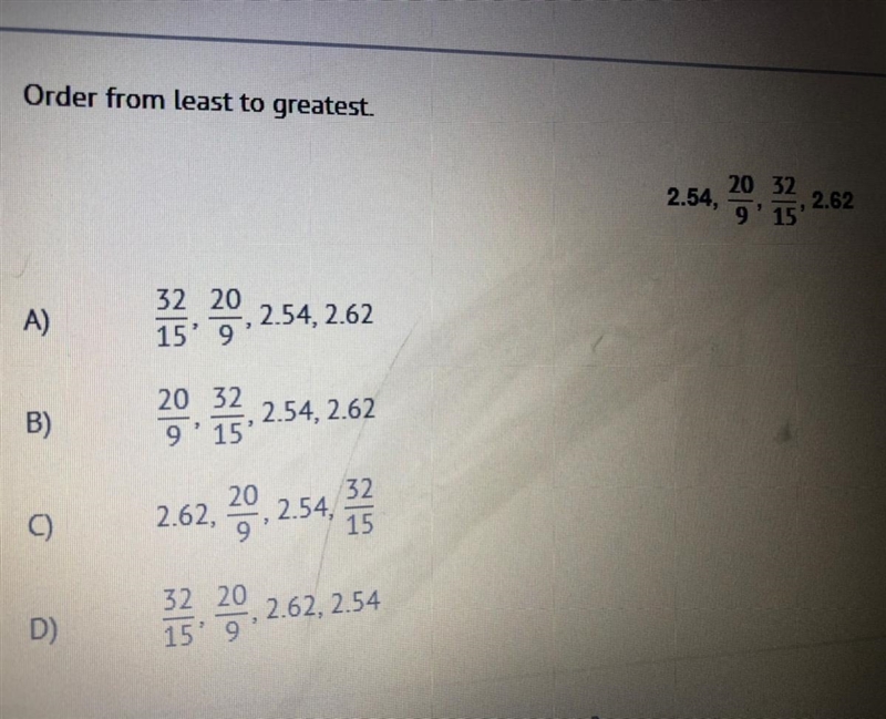 Order from least to greatest. 2.54, 20, 37, 2.62 A. 20,2.54,2.62 B. 20. 33, 254, 2.62 C-example-1