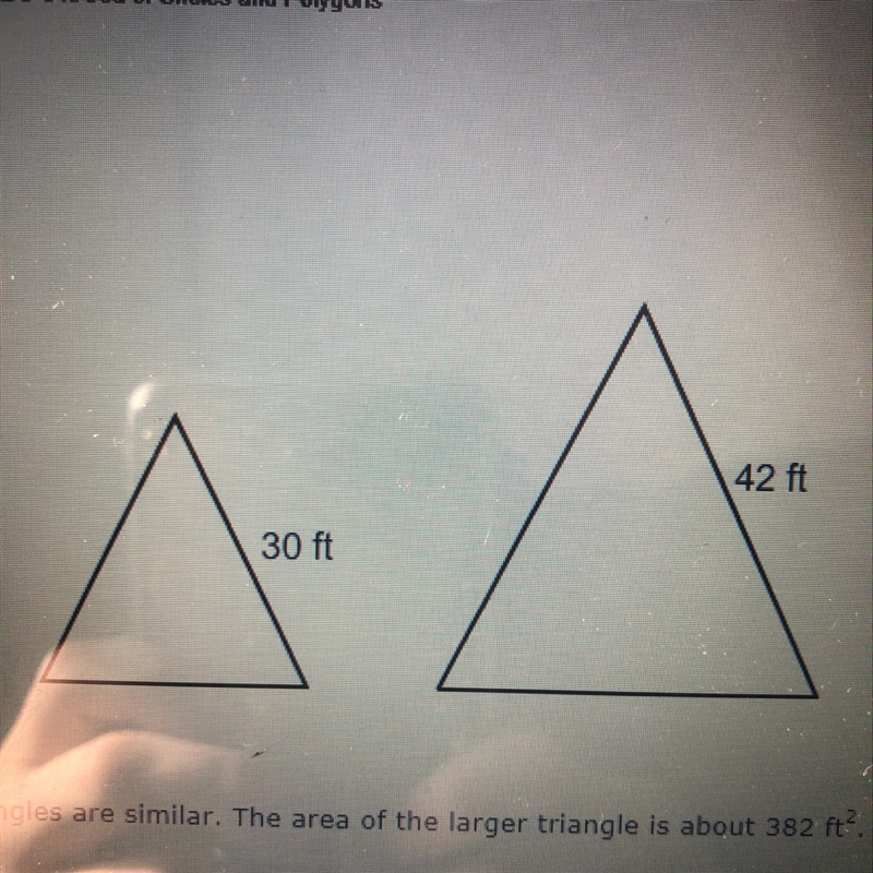 Both triangles are similar. The area of the larger triangle is about 382 ft.². Which-example-1