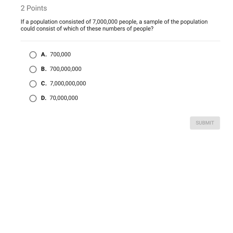 If a population consisted of 7,000,000 people, a sample of the population could consist-example-1