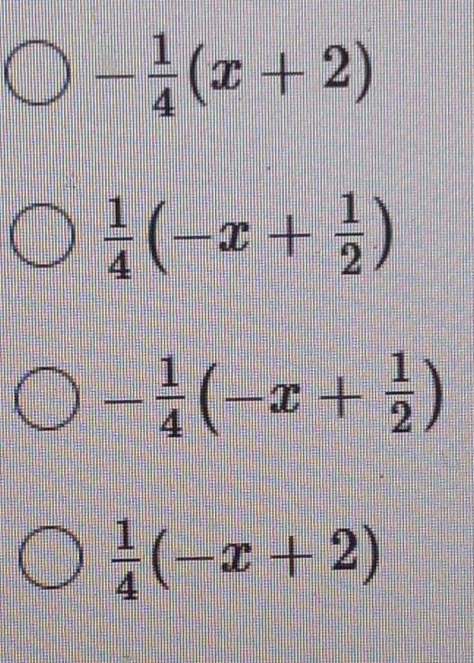 PLEASE ANSWER NOW what expression is equivalent to -1/4X + 1/2?​-example-1