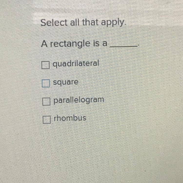 A rectangle is Select all that apply-example-1