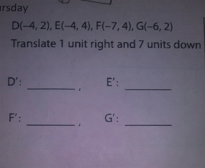 I need help with this can someone help??! D(-4, 2), E(-4, 4), F(-7, 4), G(-6, 2) translate-example-1