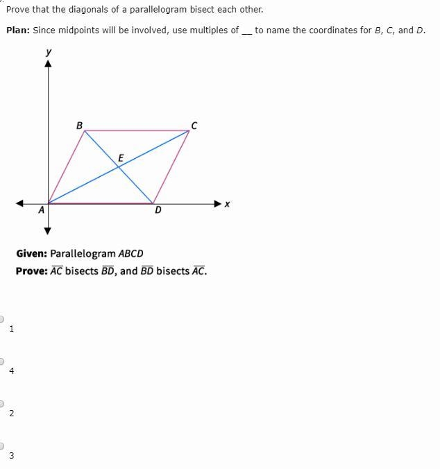 Prove that the diagonals of a parallelogram bisect each other. Plan: Since midpoints-example-1