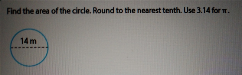 The diameter of a circle is 14m. use 3.14 for π. round to the nearest tenth.-example-1