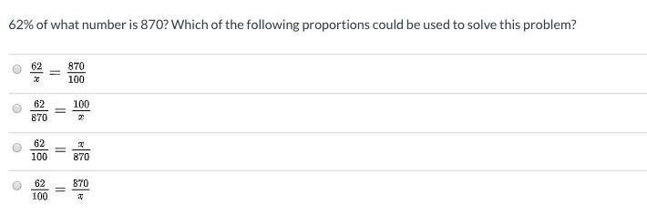 62% of what number is 870? Which of the following proportions could be used to solve-example-1