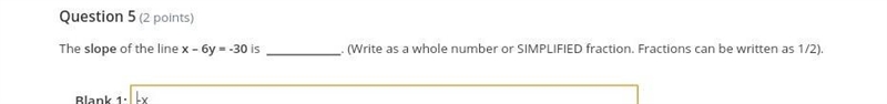 The slope of the line x-6y=-30 is ?​-example-1