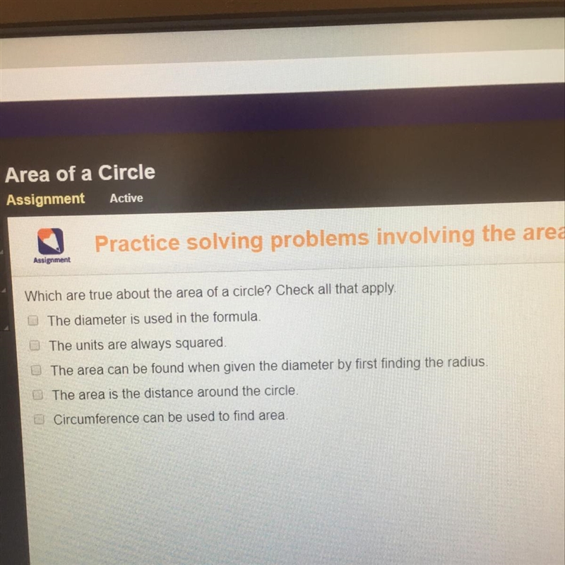 Which are true about the area of the circle? Check all that apply-example-1