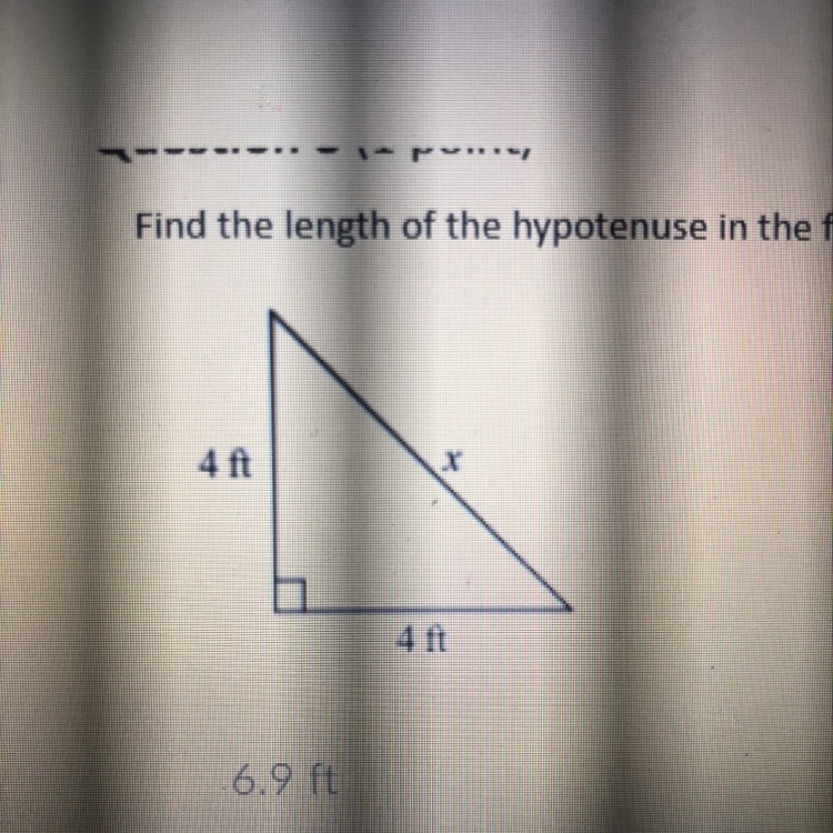 Find the length of the hypotenuse in the figure below A. 6.9 B. 2.8 C. 5.7 D. 8-example-1