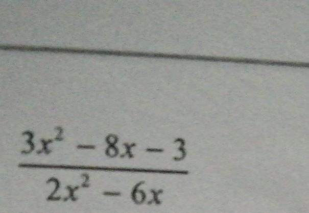 3х'2 - 8x - 3 ----------------- 2x'2 - 6x Simplify fully. I'm struggling because ya-example-1