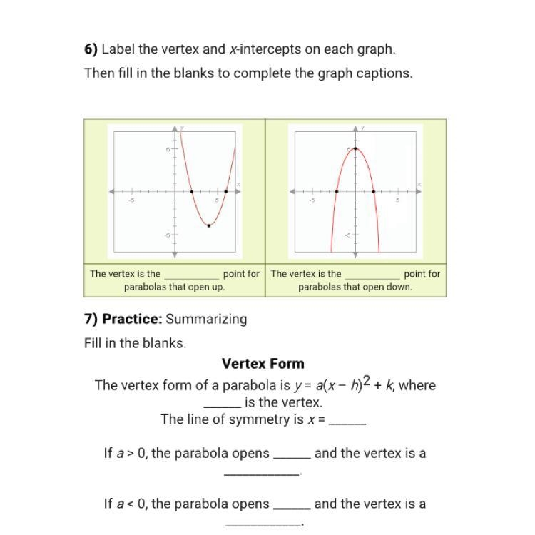 Practice 7) fill in the blanks. The vertex form of a parabola is y=a(x-h)^2+k, where-example-1