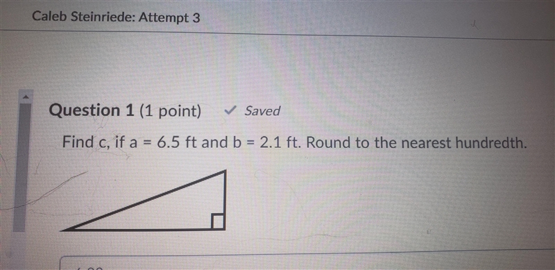 Find c, if a = 6.5 ft and b = 2.1 ft. Round to the nearest hundredth-example-1