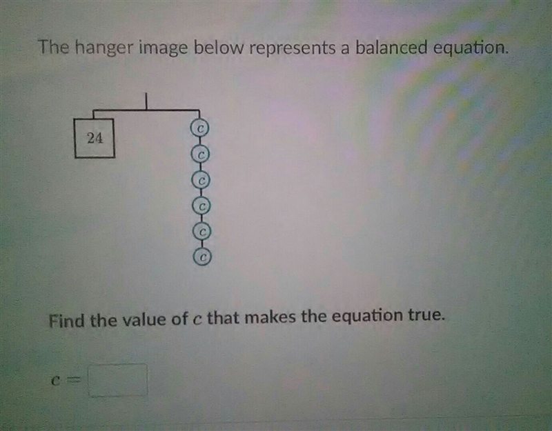 The hanger image below represent a balanced equation...Find the value of c that makes-example-1