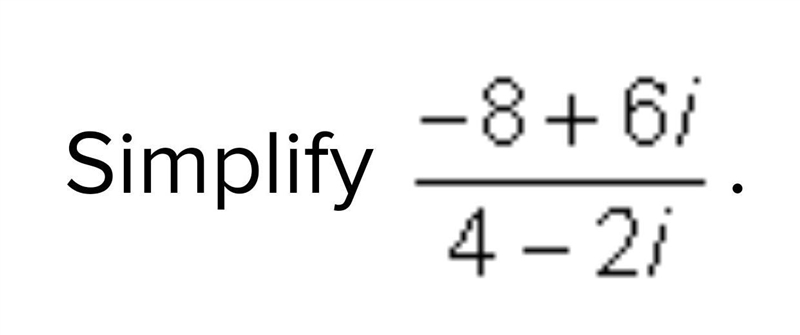 Simplify -8+6i/4-2i​-example-1