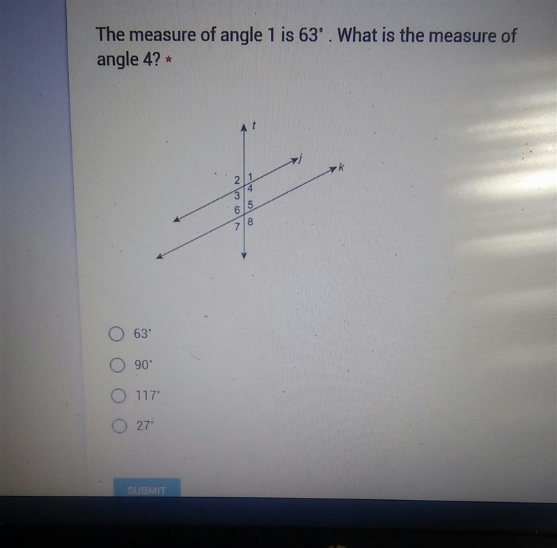 The measure of angle 1 is 63 what is the measure of angle 4 a. 63 b.90 c.117 d.27-example-1