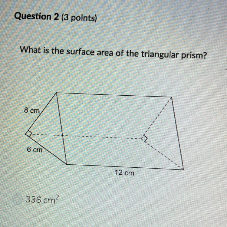 What is the surface area of the triangular prism? A. 336cm^2 B. 312cm^2 C. 216cm^2 D-example-1