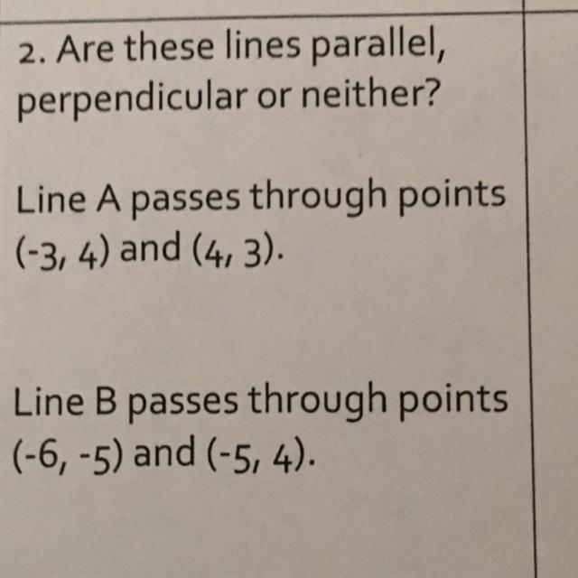 I need to know are these lines parallel, perpendicular, or neither?!-example-1