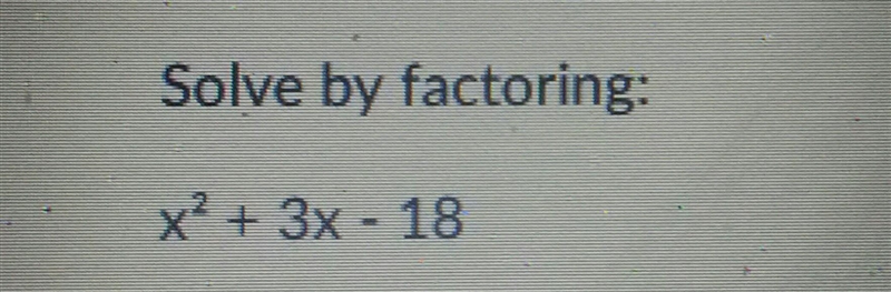 Solve by factoring: A). x = -6, 3 B). x = -3, 6 C). x = -6, -3 D). x = 3, 6-example-1