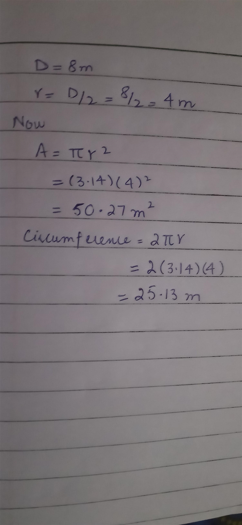 Find the exact area and circumference of a circle whose diameter is 8 meters. Show-example-1