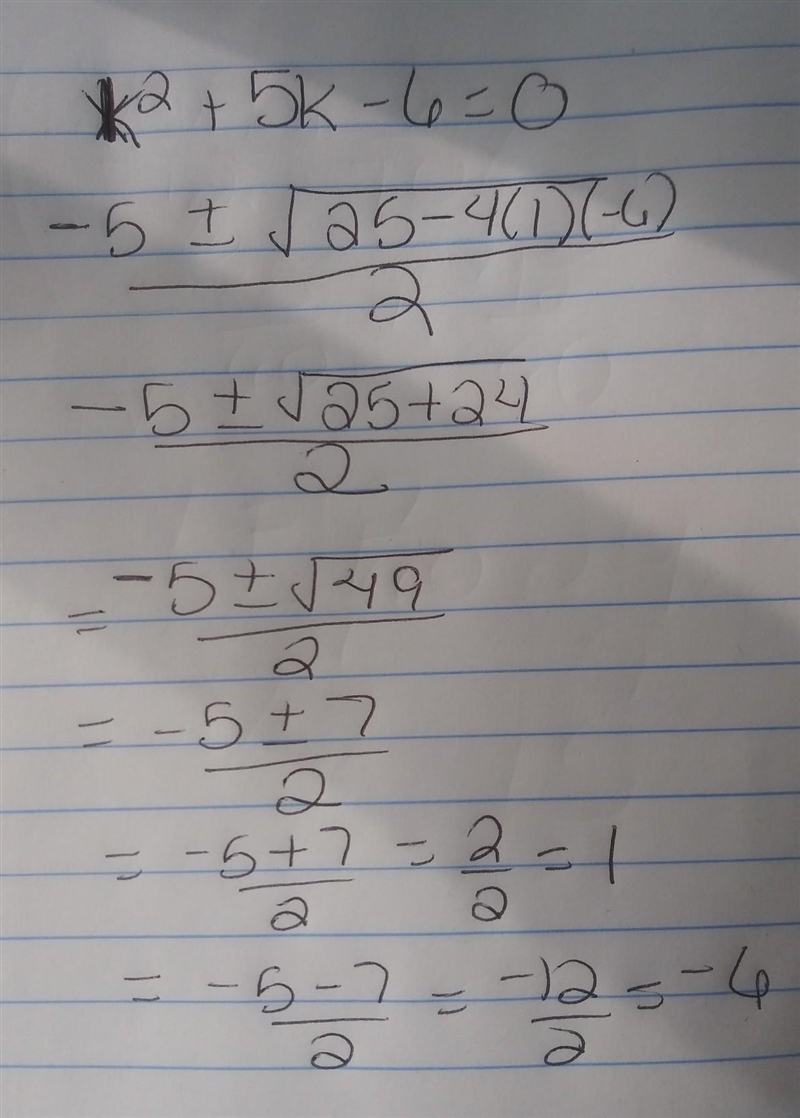 k^(2) +5k-6=0 can someone szolve with quadratic formula-example-1