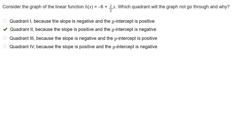 Consider the graph of the linear function h(x) = –6 + x. Which quadrant will the graph-example-1