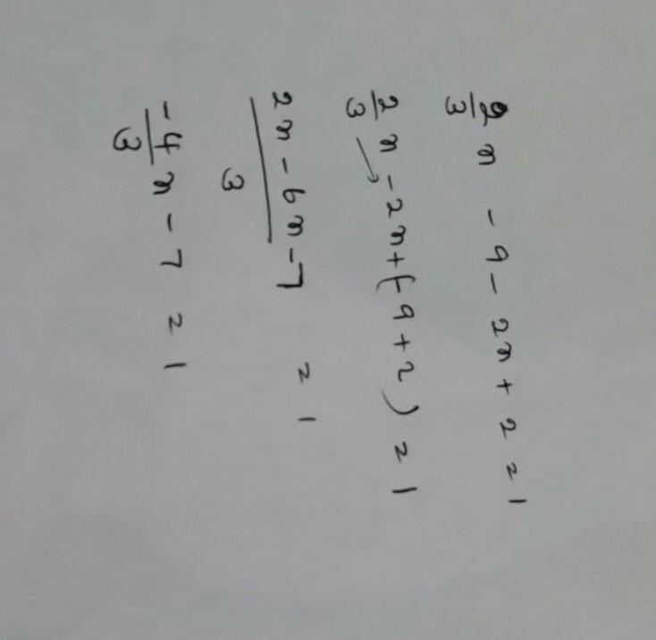 2/3 x − 9 − 2x + 2 = 1 Which is an equivalent equation after combining like terms-example-1