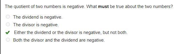 The quotient of two numbers is negative. What must be true about the two numbers? The-example-1