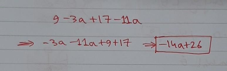 So there’s this home work question and it ask 9-3a+17-11a and it says simplify the-example-1