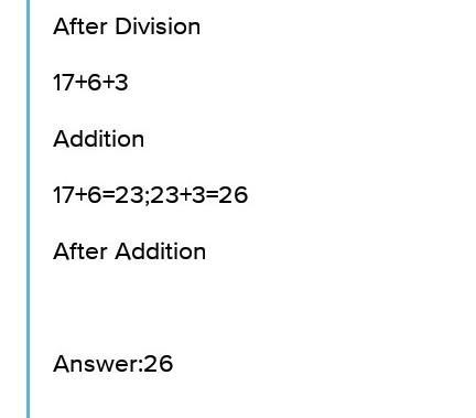 The expression 17 + 2 × 9 ÷ 3 + 4 × 6 ÷ 8 is equivalent to what number?-example-2