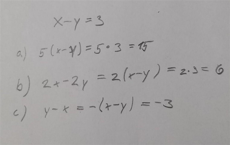 X-y=3 a) work out the value of 5(x - y) b) work out the value of 2x -2y c) work out-example-1