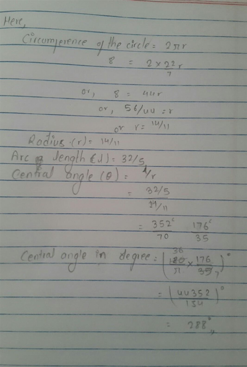 A circle has a circumference of 8 It has an arc of length 32/5 What is the central-example-1