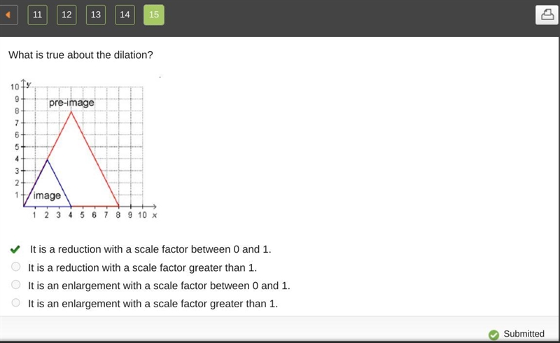 What is true about the dilation? It is a reduction with a scale factor between 0 and-example-1