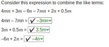 Consider this expression to combine the like terms: 4mn + 3m – 6n – 7mn + 2n + 0.5m-example-1