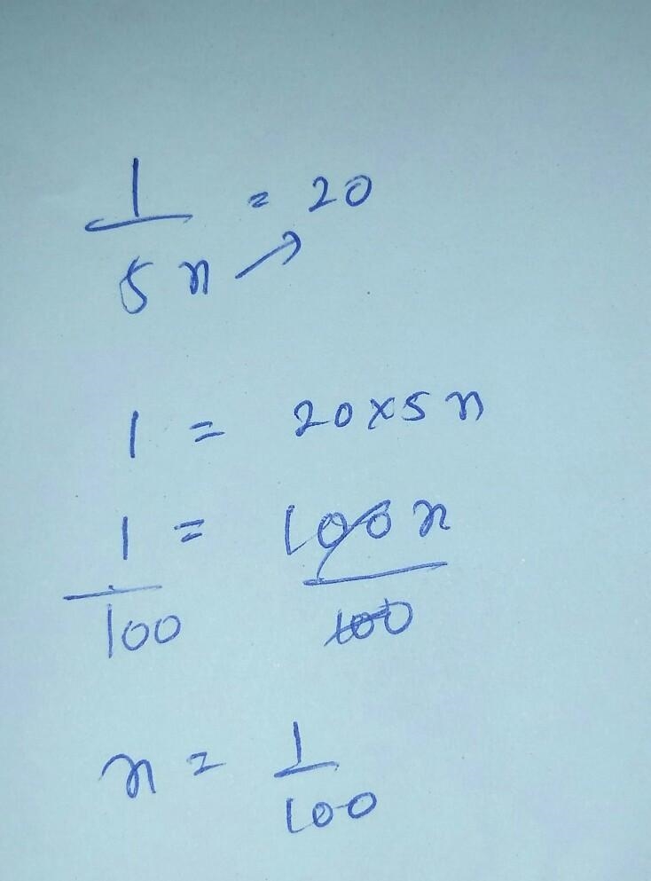 Please solve and explain 1/5x = 20 x = ?-example-1