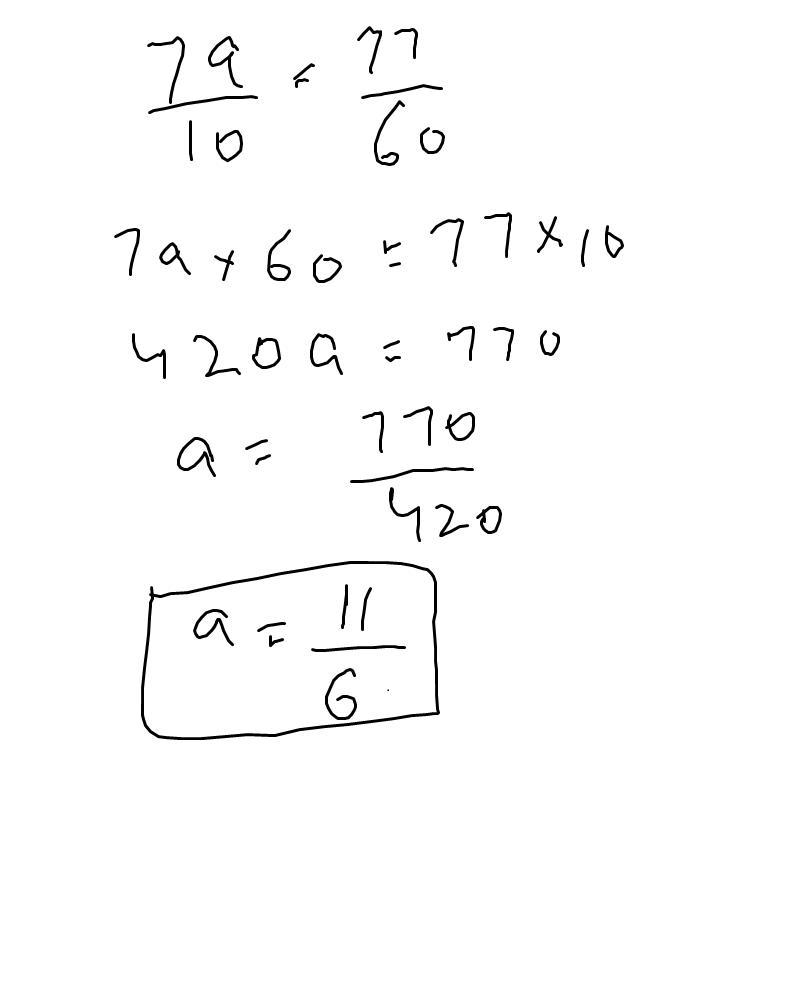 Helping my son with math homework. How do you do these types of questions? 7a/10 = 77/60-example-1