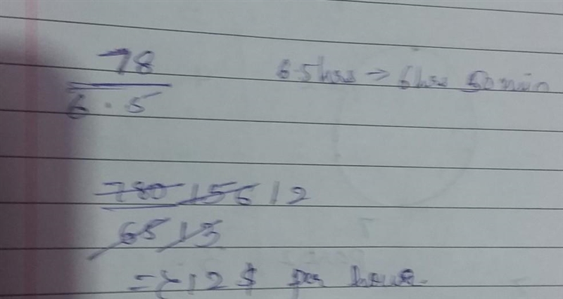 Kim is paid $78 for 6.5 hours of work. What is her rate of pay per hour?-example-1