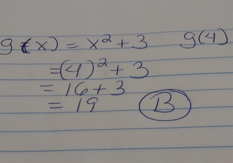 If g(x) = x^2+3 find g(4) A .11 B. 19 C. 16 D. 8​-example-1